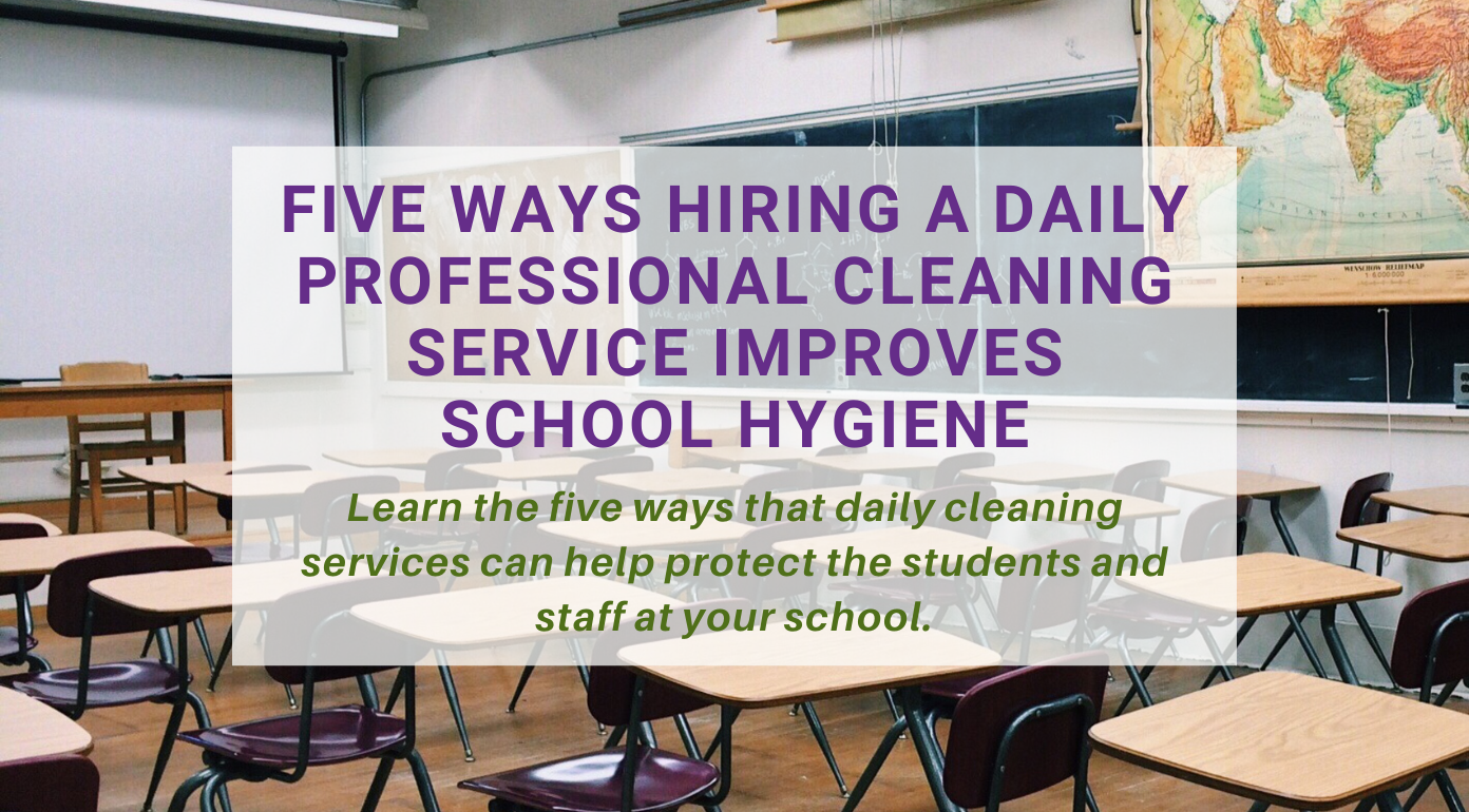 Five Ways Hiring a Daily Professional Cleaning Service Improves School Hygiene